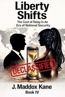 Liberty Shifts: The Cost of Delay In An Era of National Security (The SIGMA Directive) B0GDLMZFDK Book Cover
