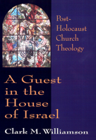 A Guest in the House of Israel: Post-Holocaust Church Theology 0664254543 Book Cover