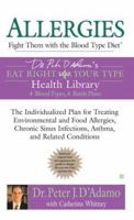 Allergies: Fight them with the Blood Type Diet: The Individualized Plan for Treating Environmental and Food Allergies, ChronicSinus Infections, Asthma ... Eat Right 4 Your Type Health Library) 0425209172 Book Cover