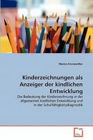 Kinderzeichnungen als Anzeiger der kindlichen Entwicklung : Die Bedeutung der Kinderzeichnung in der allgemeinen kindlichen Entwicklung und in der Schulf?higkeitsdiagnostik 3639347390 Book Cover