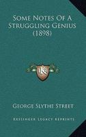 Some Notes of a Struggling Genius 0548858756 Book Cover