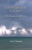 Generational Curses: The Cause and the Cure 1492228842 Book Cover