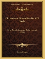 L'Experience Bimetalliste Du XIX Siecle: Et La Theorie Generale De La Monnaie (1908) 1168005310 Book Cover