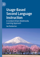 Usage-Based Second Language Instruction: A Context-Driven Multimedia Learning Approach 3031534131 Book Cover