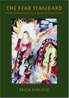 The Fear Standard: A Guide And Personal Journey To Regain Our Intuitive Spirit 1412021618 Book Cover