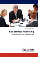 B2B Services Marketing: Research Results From The Middle East 3845400498 Book Cover