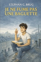 Je ne fume pas une baguette (German Edition) B0G4HVS7R5 Book Cover