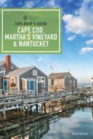 Cape Cod, Martha's Vineyard & Nantucket: An Explorer's Guide 088150632X Book Cover