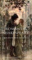 Romantic Shakespeare: Quotes from the Bard on Love and Lovers 051719452X Book Cover