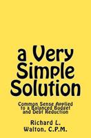 A Very Simple Solution: Common Sense Applied 1461169739 Book Cover