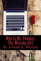 Who Is Mr. Thomas: The Missing Girl 1514812479 Book Cover