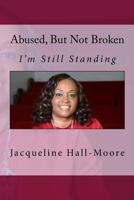 Abused But Not Broken 1974538974 Book Cover