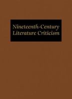 NCLC Volume 109 Nineteenth Century Literature Criticism: Excerpts from Criticism of the Works of Novelists, Philosophers, and Other Creative Writers Who Died Between 1800 078765843X Book Cover