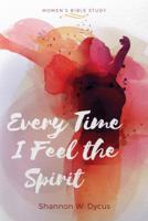 Every Time I Feel the Spirit 1513804901 Book Cover