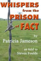 Whispers from the Prison of Fact 1499333765 Book Cover
