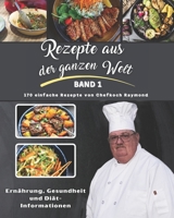 Rezepte aus der ganzen Welt: Volumen I von Chef Raymond B098GN7398 Book Cover