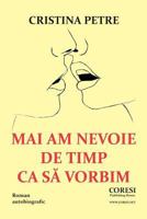 Mai Am Nevoie de Timp CA Sa Vorbim: Roman Autobiografic 1985569876 Book Cover