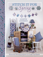 Stitch It for Spring: Seasonal Sewing Projects to Craft and Quilt 1446303179 Book Cover