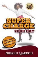 Supercharge Your Day: Wisdom Nuggets for 365 Days of Intentional Living 0998104035 Book Cover