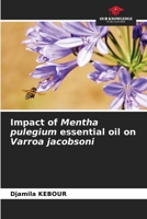 Impact of Mentha pulegium essential oil on Varroa jacobsoni 6206244393 Book Cover