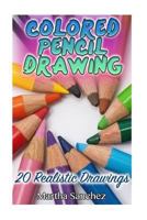 Colored Pencil Drawing: 20 Realistic Drawings: (How to Draw, Draw Cartoons) 1978100590 Book Cover