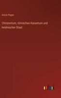 Christentum, römisches Kaisertum und heidnischer Staat 3368490532 Book Cover