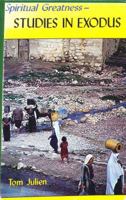 Spiritual Greatness: Studies in Exodus 0884691217 Book Cover