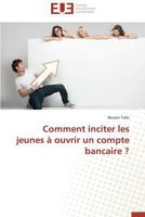 Comment Inciter Les Jeunes a Ouvrir Un Compte Bancaire ? 3841731171 Book Cover