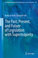 The Past, Present, and Future of Legislation with Supermajority (Ius Gentium: Comparative Perspectives on Law and Justice, 126) 3031993233 Book Cover