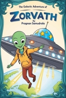 The Galactic Adventure of Zorvath B0F6CH2GM6 Book Cover