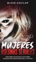 Mujeres Asesinas Seriales: Descubre Cu�les son las Mujeres Asesinas m�s Sanguinarias de la Historia 1646945387 Book Cover