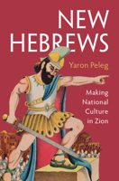New Hebrews: Making National Culture in Zion 1009591479 Book Cover