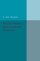 Physical Chemistry: Experimental and Theoretical: An Introductory Text-Book 1107586275 Book Cover