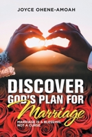 Discover God’s Plan for Marriage: Marriage Is a Blessing, Not a Curse 1664145478 Book Cover