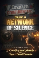 NETWORK OF SILENCE "They Said the Systems Didn't Communicate." "The Network Said Otherwise.": Classified & Confidential Volume VI B0HD49WVZM Book Cover