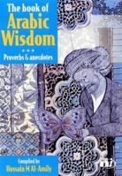 The Book of Arabic Wisdom: Proverbs and Anecdotes 1904456030 Book Cover