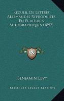 Recueil De Lettres Allemandes Reproduites En Ecritures Autographiques (1892) 1167610261 Book Cover