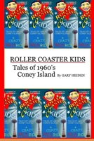 Roller Coaster Kids: Tales of 1960's Coney Island 1976437393 Book Cover