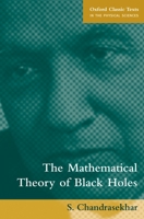 The Mathematical Theory of Black Holes (Oxford Classic Texts in the Physical Sciences) 0198520506 Book Cover