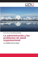 La Administracion y Los Problemas de Salud Organizacional 3659036722 Book Cover
