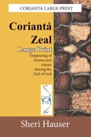 Corianta Zeal-Large Print: Outpouring of dreams and visions sharing the zeal of God (Glorybound Large Print) 1674816642 Book Cover