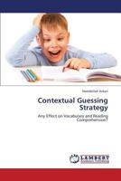 Contextual Guessing Strategy: Any Effect on Vocabulary and Reading Comprehension? 3659342963 Book Cover