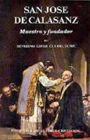 San José de Calasanz. Maestro y fundador. Nueva biografía críticaº 8479140682 Book Cover