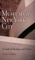 Museums of New York City: A Guide for Residents and Visitors (Westholme Museum Guides) 1594160090 Book Cover