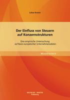 Der Einfluss von Steuern auf Konzernstrukturen: Eine empirische Untersuchung auf Basis europäischer Unternehmensdaten 3955494039 Book Cover