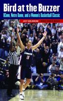 Bird at the Buzzer: UConn, Notre Dame, and a Women's Basketball Classic
