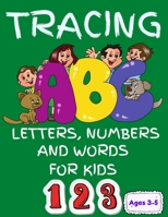 Tracing Letters Numbers And Words For Kids Ages 3-5: My First Learn to Write Workbook Practice for Kids with Pen Control, 180 ACTIVITY PAGES, Trace ... Lines, Coloring Activity Books B087SHCBD1 Book Cover
