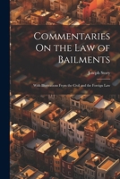 Commentaries On the Law of Bailments: With Illustrations From the Civil and the Foreign Law 1021335754 Book Cover