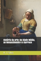 História da Arte: Da Idade Média, ao Renascimento e o Barroco B08ZW4RJHL Book Cover