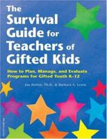 The Survival Guide for Teachers of Gifted Kids: How to Plan, Manage, and Evaluate Programs for Gifted Youth K-12 157542116X Book Cover